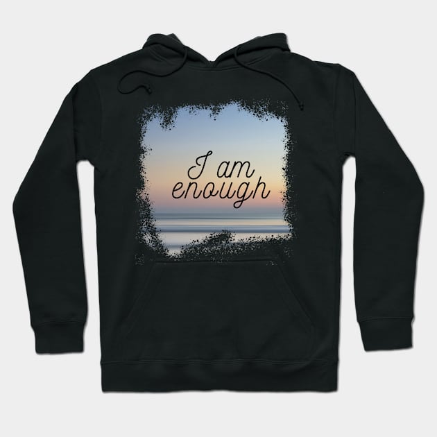 I am Enough Hoodie by Bryttnii